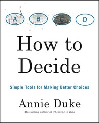 How to Decide: Simple Tools for Making Better Choices – paperback Duke, Anni…