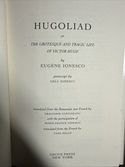 Hugoliad : Or, The Grotesque and Tragic Life of Victor Hugo by Eugène Ionesco…