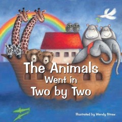 The Animals Went in Two by Two (Wendy Straw’s Nursery Rhyme Collection) by Straw