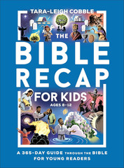 The Bible Recap for Kids: A 365-Day Guide through the Bible for Young Readers (R