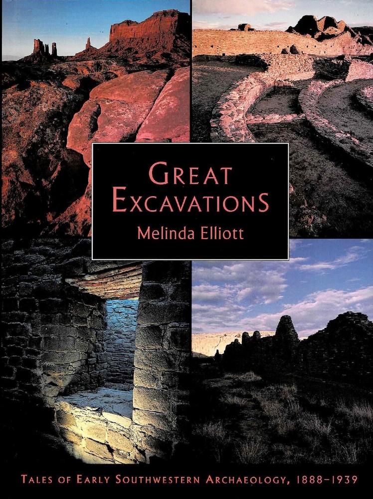 Great Excavations: Tales of Early Southwestern Archaeology, 1888-1939 by Elliott