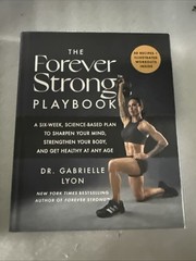 The Forever Strong™ PLAYBOOK. A Six-Week, Science-Based Plan to Sharpen Yourmind