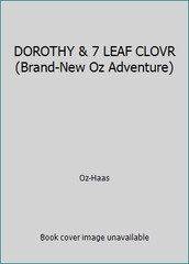 DOROTHY & 7 LEAF CLOVR (Brand-New Oz Adventure) by Oz-Haas