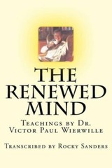 The Renewed Mind: Teachings By Dr Victor Paul Wierwille