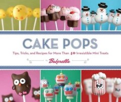 Cake Pops: Tips, Tricks, and Recipes for More Than 40 Irresistible Mini – GOOD
