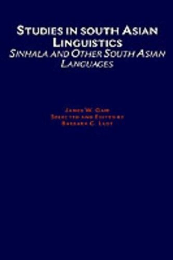Studies in South Asian Linguistics: Sinhala and Other South Asian Languages by J