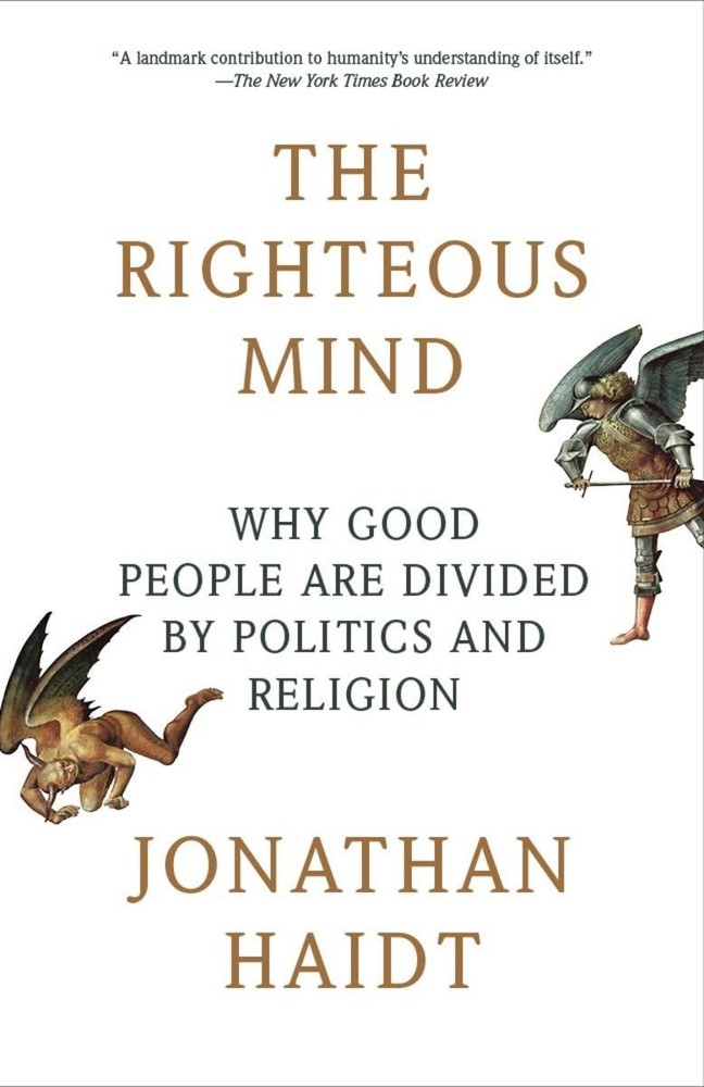 The Righteous Mind: Why Good People Are Divided by Politics and Religion Hai…