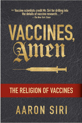 Vaccines, Amen: The Religion of Vaccines Paperback – by Aaron Siri