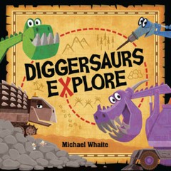 Diggersaurs Explore – Board book By Whaite, Michael – GOOD