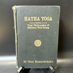 HATHA YOGA or The Yogi Philosophy Of Physical Well Being By Yogi Ramacharaka
