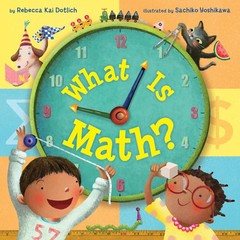 What Is Math? – hardcover Dotlich, Rebecca Kai|Yoshikawa, Sachiko
