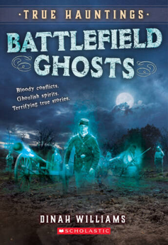 Battlefield Ghosts (True Hauntings 2) – Paperback By Williams, Dinah – GOOD