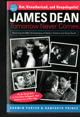 James Dean : Tomorrow Never Comes by Danforth Prince & Darwin Porter (2016, TPB)