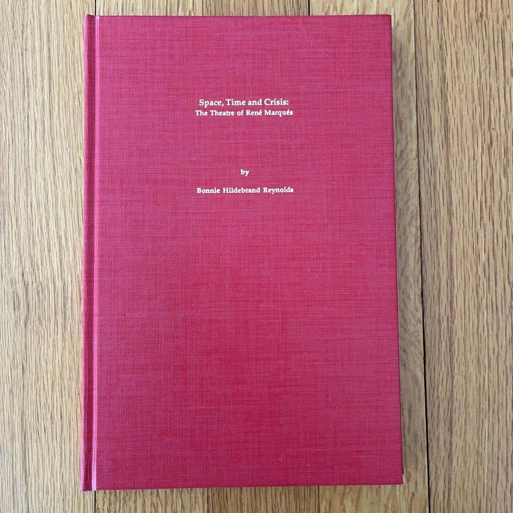 Space, Time and Crisis: The Theatre of René Marqués – Bonnie Hildebrand Reynolds