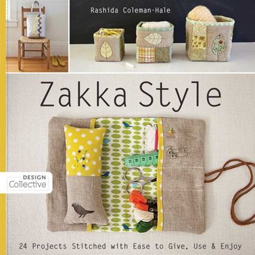 Zakka Style : 24 Projects Stitched with Ease to Give, Use and Enj