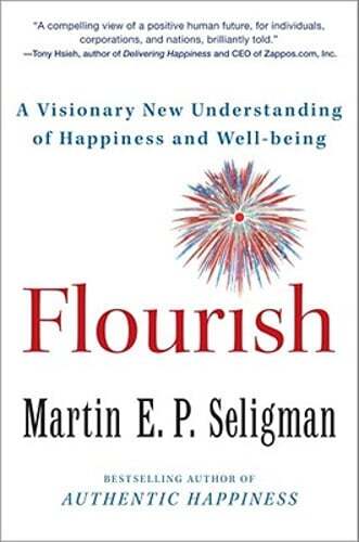 Flourish: A Visionary New Understanding of Happiness and Well-Being by Seligman