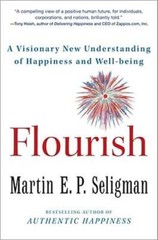 Flourish: A Visionary New Understanding of Happiness and Well-Being by Seligman