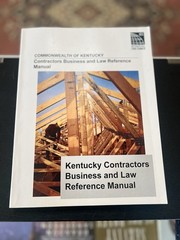 Kentucky Contractors Business and Law Reference Manual, 5th Editi