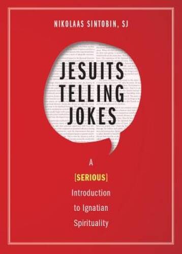 Jesuits Telling Jokes: A (Serious) Introduction to Ignatian Spirituality – GOOD