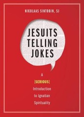 Jesuits Telling Jokes: A (Serious) Introduction to Ignatian Spirituality – GOOD