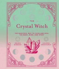 The Crystal Witch: The Magickal Way to Calm and Heal the Body, Mind, – VERY GOOD