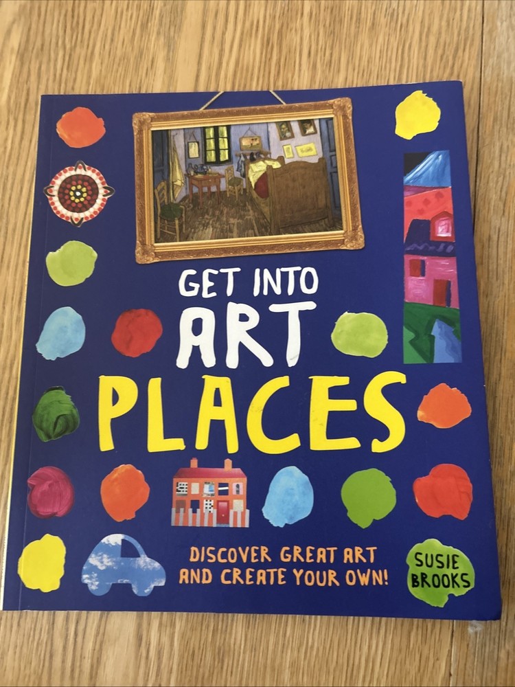 Get into Art Places : Discover Great Art and Create Your Own! by Susie Brooks…