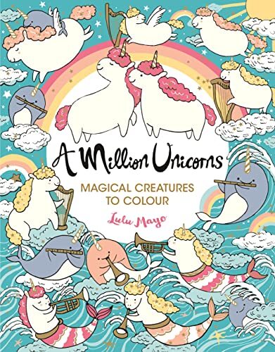 A Million Unicorns: Magical Creatures to Colour (A Million Creat
