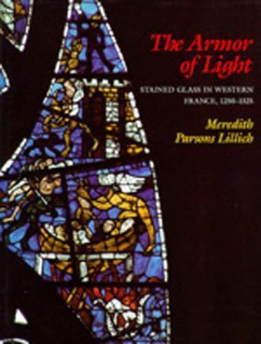 The Armor of Light: Stained Glass in Western France, 1250-1325 (Volume 23) har