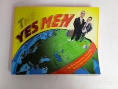 The Yes Men The True Story of the End of the World Trade Organization Signed
