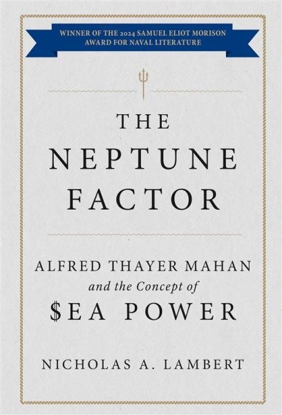 Neptune Factor : Alfred Thayer Mahan and the Concept of Sea Power, Paperback …