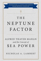 Neptune Factor : Alfred Thayer Mahan and the Concept of Sea Power, Paperback …