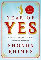 Year of Yes: How to Dance It Out, Stand In the Sun and Be Your Own Person, Rhime