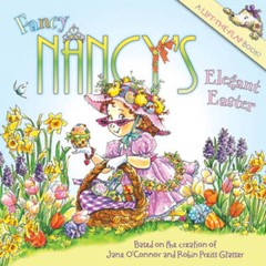Fancy Nancy’s Elegant Easter – Paperback By O’Connor, Jane – VERY GOOD