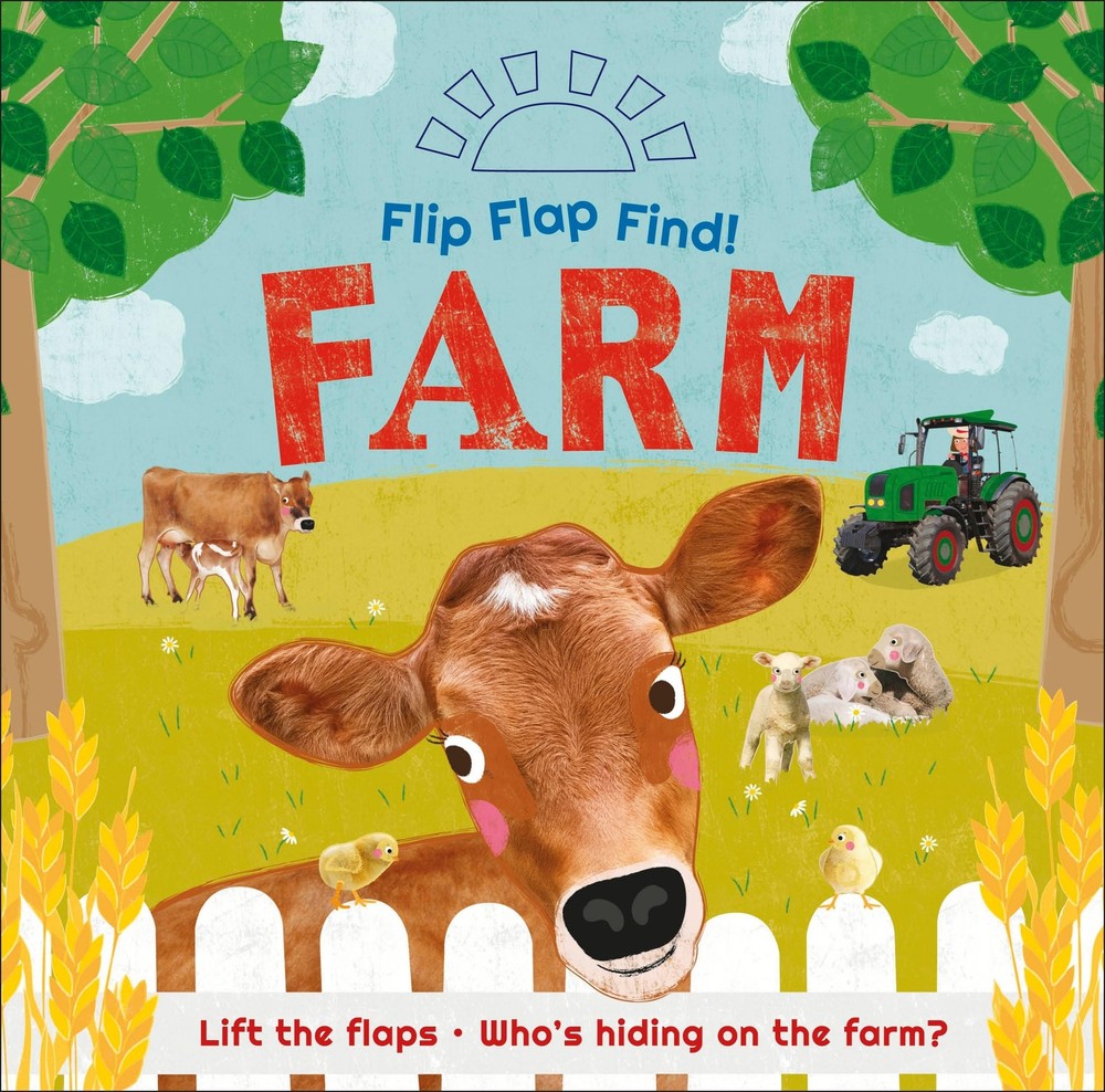 Flip Flap Find! Farm: Lift the flaps! Who’s Hiding on the Farm?
