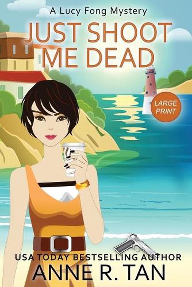 Just Shoot Me Dead: A Lucy Fong Mystery (Large Print Edition): A Chinese Cozy My