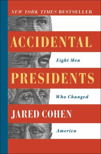 Accidental Presidents : Eight Men Who Changed America by Jared Cohen (2020,…