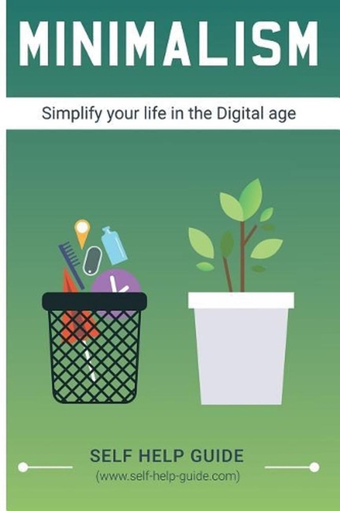 Minimalism: How to Simplify your life in the Digital age & gain inner fulfilment