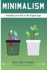 Minimalism: How to Simplify your life in the Digital age & gain inner fulfilment