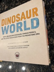 Dinosaur World: Over 1,200 Amazing Dinosaurs, Famous Fossils, and Discoveries