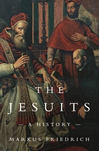 The Jesuits: A History by Markus Friedrich: Used