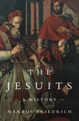 The Jesuits: A History by Markus Friedrich: Used