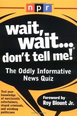 Wait, Wait…Don’t Tell Me!: The Oddly Informative News Quiz