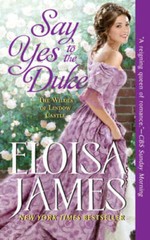Say Yes to the Duke: The Wildes of Lindow Castle By James, Eloisa – VERY GOOD