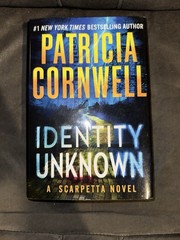 Identity Unknown (Kay Scarpetta) – Hardcover By Cornwell, Patricia – Like New
