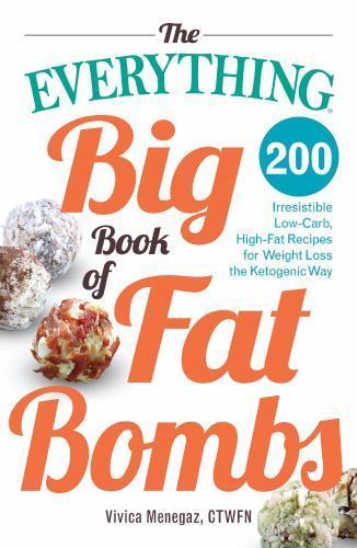 Everything® Ser.: The Everything Big Book of Fat Bombs : 200 Irresistible…