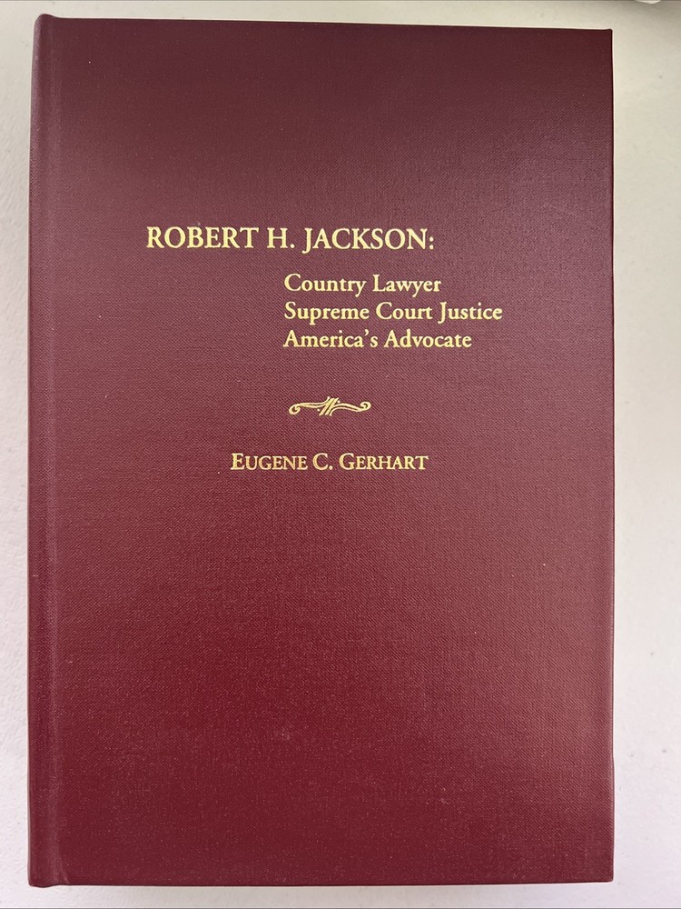 Robert H. Jackson: Country Lawyer/Supreme Court Justice/America’s Advocate- HC