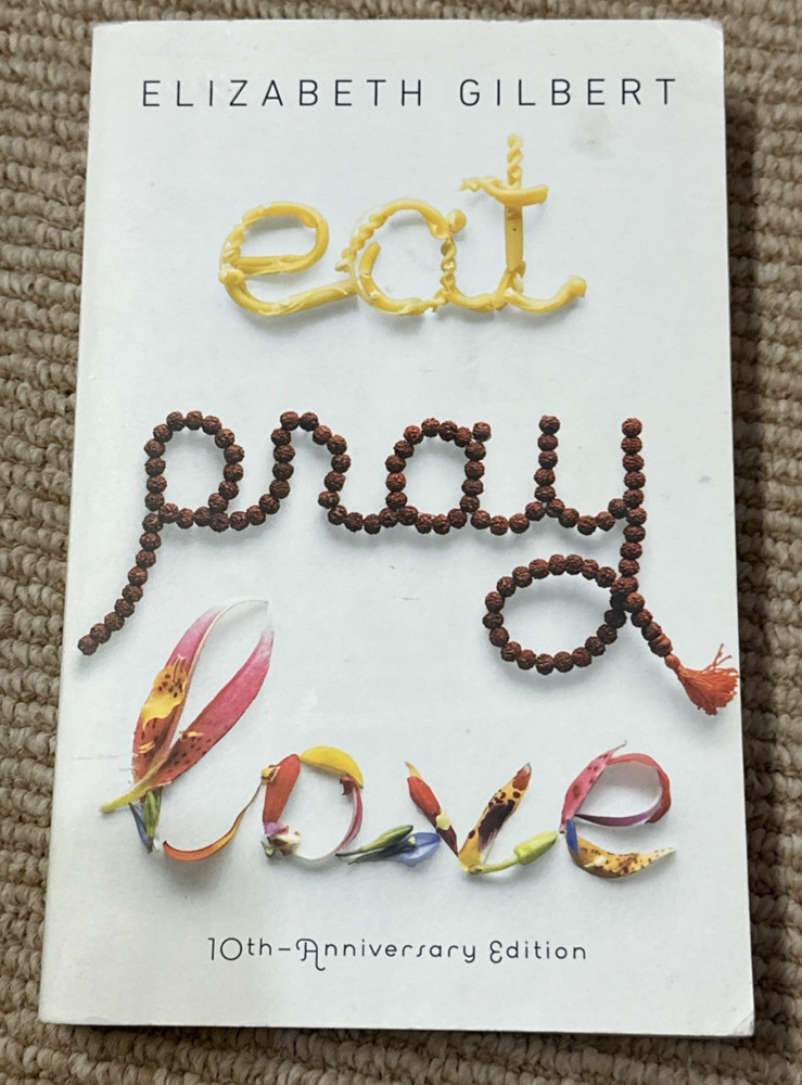 Eat Pray Love : One Woman’s Search for Everything by Elizabeth Gilbert PB