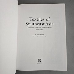 Textiles of Southeast Asia: Tradition, Trade, and Transformation Robyn Maxwell