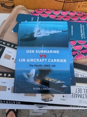 USN Submarine vs IJN Aircraft Carrier: The Pacific 1942-44 by Mark Lardas