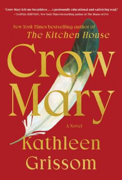 Crow Mary : A Novel Hardcover Kathleen Grissom